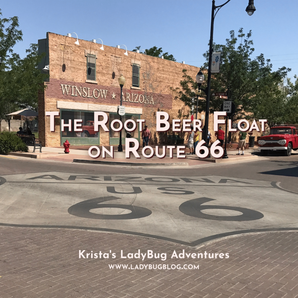 The Root Beer Float On Route 66 Ladybug Blog